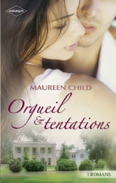 Orgueils et tentations : Irrésistible tentation / Les surprises de l'amour / Les pouvoirs de la passion - Maureen Child - Hors série - Livre
