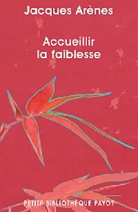 Accueillir la faiblesse - Jacques Arènes - Petite bibliothèque (2ème série) - Livre