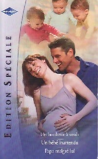 Un bonheur à venir / Un bébé inattendu / Papa malgré lui - Nikki Benjamin - Harlequin Edition Spéciale 3 - Livre