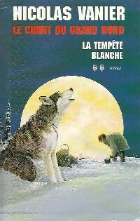 Le chant du Grand Nord Tome II : La tempête blanche - Nicolas Vanier - Le Grand Livre du Mois GF - Livre