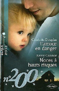 L'amour en danger / Noces à hauts risques - Charlotte Douglas ; Kerry Connor - Black Rose - Livre