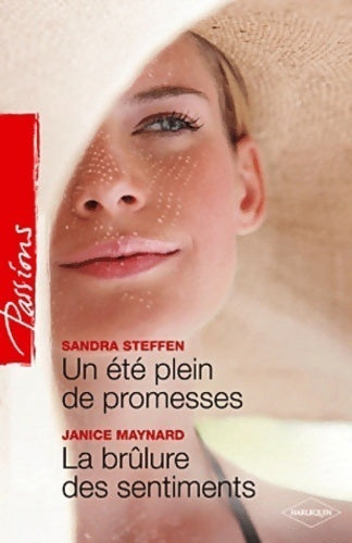 Un été plein de promesses / La brûlure des sentiments - Janice Maynard ; Sandra Steffen - Passions - Livre