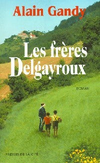 Les frères Delgayroux - Alain Gandy - Terres de France - Livre