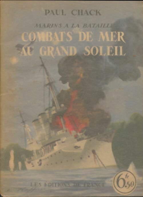 Combats de mer au grand soleil - Paul Chack - Marins à la bataille - Livre