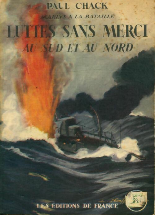 Luttes sans merci au sud et au nord - Paul Chack - Marins à la bataille - Livre