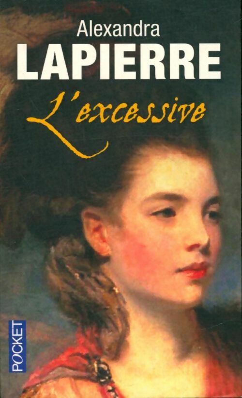 L'excessive - Alexandra Lapierre - Pocket - Livre