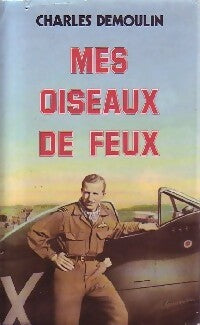 Mes oiseaux de feux - Charles Demoulin - France Loisirs GF - Livre