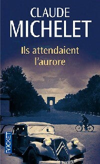Ils attendaient l'aurore - Claude Michelet - Pocket - Livre