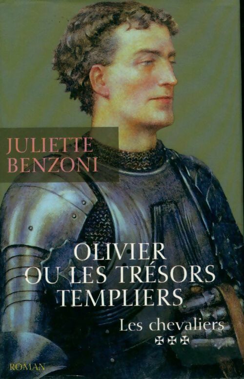 Les chevaliers Tome III : Olivier ou les trésors templiers - Juliette Benzoni - France Loisirs GF - Livre