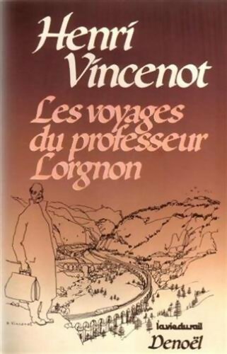 Les voyages du professeur Lorgnon - Henri Vincenot - Denoel GF - Livre