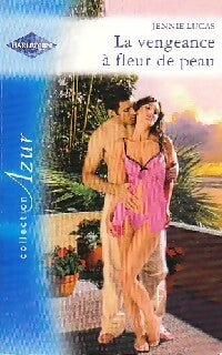 La vengeance à fleur de peau - Jennie Lucas - Azur - Livre