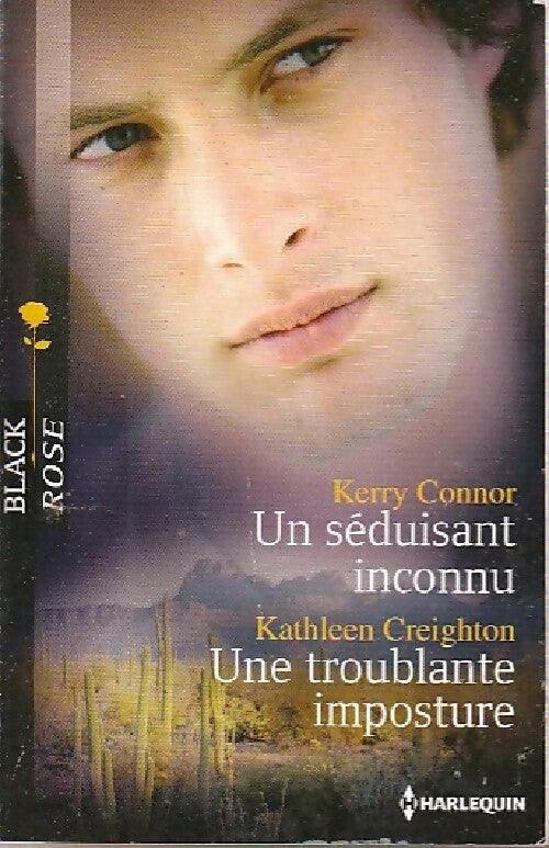 Un séduisant inconnu / Une troublante imposture - Kathleen Creighton ; Kerry Connor - Black Rose - Livre
