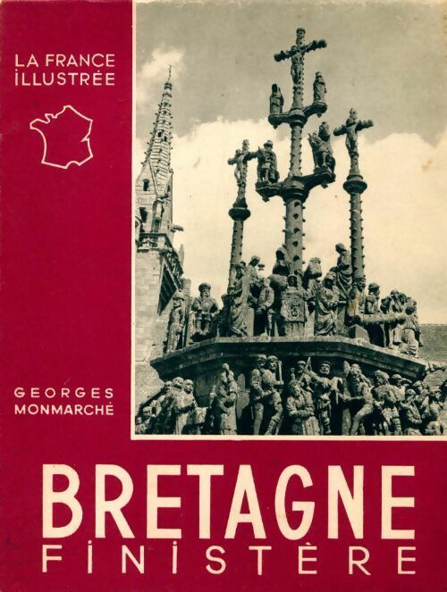 Bretagne : Finistère - Georges Monmarché - La France illustrée - Livre