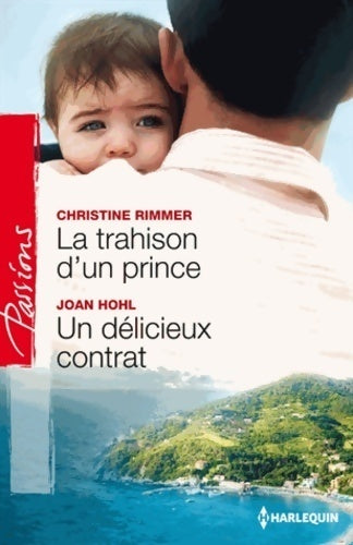 La trahison d'un prince / Un délicieux contrat - Joan Hohl ; Christine Rimmer - Passions - Livre