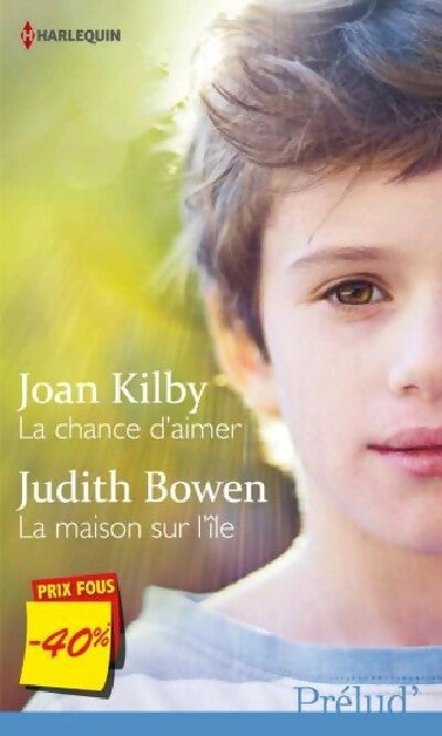 La chance d'aimer / La maison sur l'île - Judith Bowen ; Joan Kilby - Prélud' - Livre