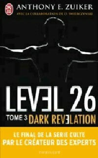 Level 26 Tome III : Dark revelations - Anthony Zuiker - J'ai Lu - Livre