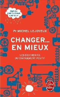 Changer... En mieux - Michel Lejoyeux - Le Livre de Poche - Livre
