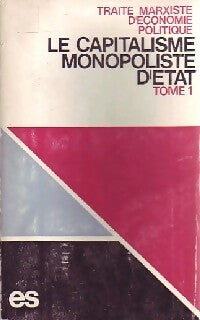 Le capitalisme monopoliste d'état Tome I - Collectif - Notre Temps - Livre