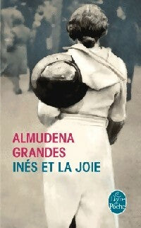 Inés et la joie - Almudena Grandes - Le Livre de Poche - Livre