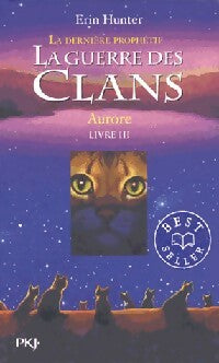 La guerre des clans cycle 2 : La dernière prophétie Tome III : Aurore - Erin Hunter - Pocket jeunesse - Livre