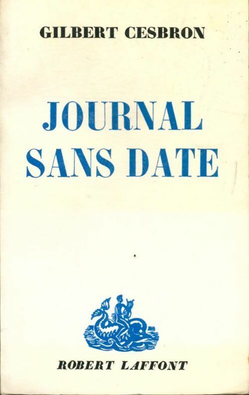 Journal sans date - Gilbert Cesbron - Laffont GF - Livre