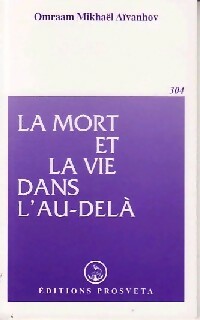 La mort et la vie dans l'au-delà - Omraam Mikhaël Aïvanhov - Izvor - Livre