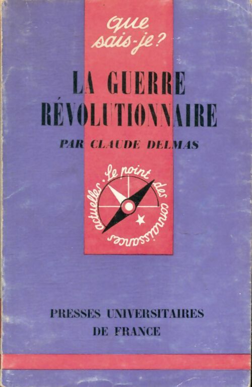 La guerre révolutionnaire - Claude Delmas - Que sais-je - Livre