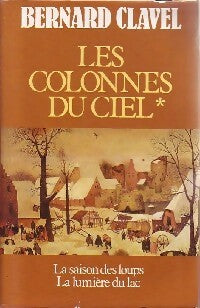 Les colonnes du ciel Tome I : La saison des loups / La lumière du lac - Bernard Clavel - France Loisirs GF - Livre