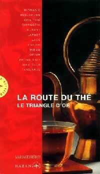 La route du thé. Le triangle d'or - Kitti Cha Sangmanee - Hazan GF - Livre