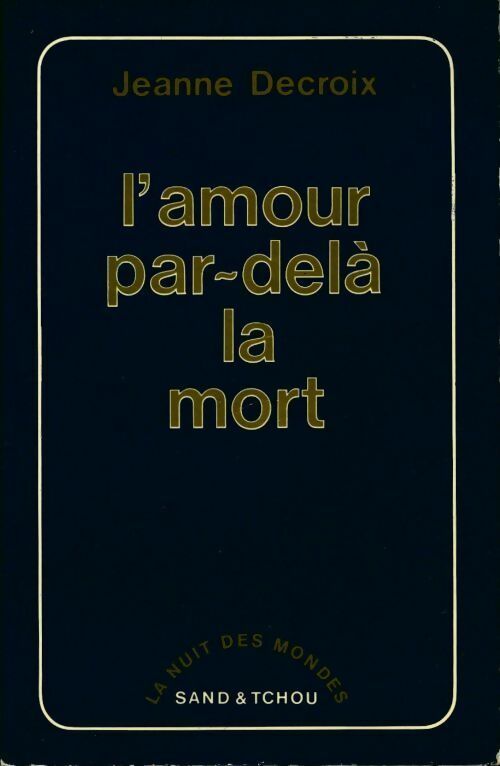 L'amour par-delà la mort - Jeanne Decroix - La nuit des mondes - Livre