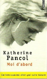 Moi d'abord - Katherine Pancol - Points - Livre