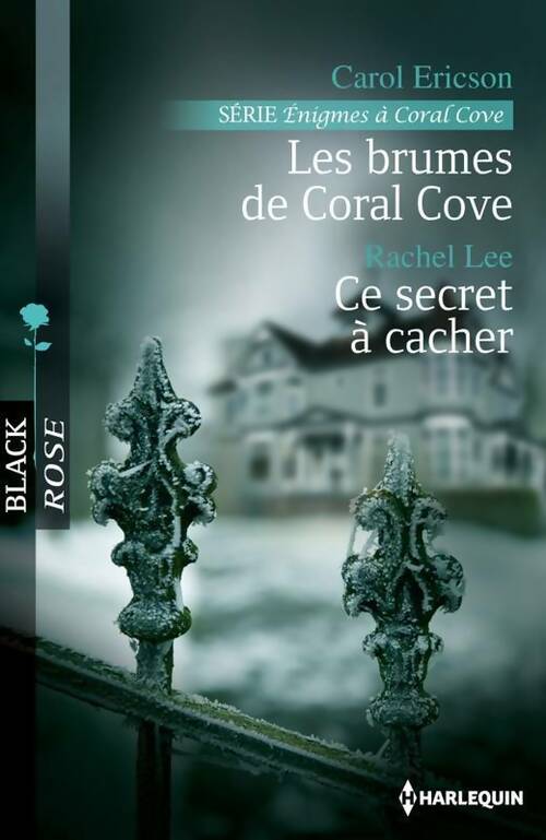 Les brumes de Coral Cove / Ce secret à cacher - Rachel Lee ; Carol Ericson -  Black Rose - Livre
