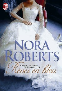Quatre saisons de fiançailles Tome II : Rêves en bleu - Nora Roberts -  J'ai Lu - Livre
