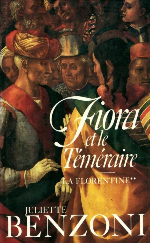 La florentine Tome II : Fiora et le téméraire - Juliette Benzoni - France Loisirs GF - Livre