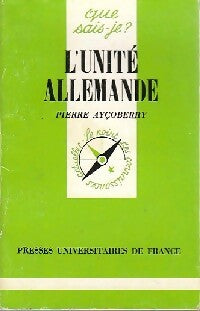 L'unité allemande - Pierre Ayçoberry - Que sais-je - Livre