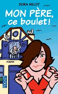 Mon père, ce boulet ! - Dora Heldt - Pocket - Livre