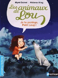 Les animaux de Lou : Je te protège petit Loup - Mymi Doinet ; Mélanie Allag - Nathan poche premières lectures - Livre