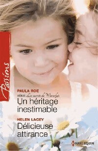 Un héritage inestimable / Délicieuse attirance - Paula Roe ; Helen Lacey - Passions - Livre