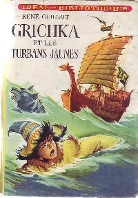 Grichka et les Turbans Jaunes - René Guillot - Idéal-Bibliothèque - Livre