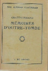 Mémoires d'Outre Tombe - François René Chateaubriand - Nos auteurs classiques - Livre