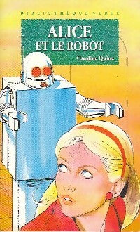 Alice et le robot - Caroline Quine - Bibliothèque verte (4ème série) - Livre