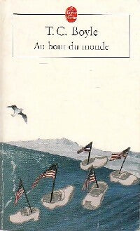 Au bout du monde - Tom Coraghessan Boyle - Le Livre de Poche - Livre