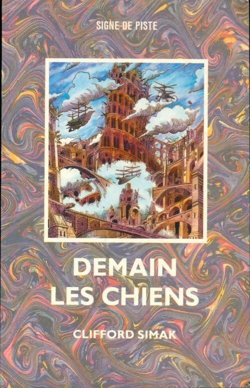 Demain les chiens - Clifford D Simak - Signe de piste - Livre