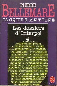 Les dossiers d'Interpol Tome IV - Pierre Bellemare ; Jacques Antoine - Le Livre de Poche - Livre