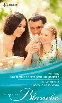Une famille de rêve pour une pédiatre / Fiancée à un médecin - Teresa Southwick ; Kate Hardy - Série Blanche - Livre