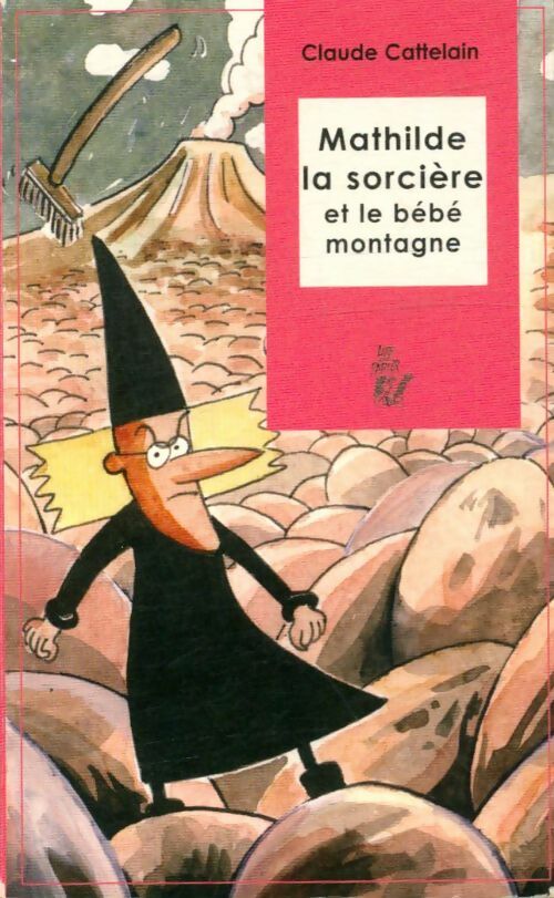 Mathilde la sorcière et le bébé montagne - Claude Cattelain - Lire c'est partir - Livre