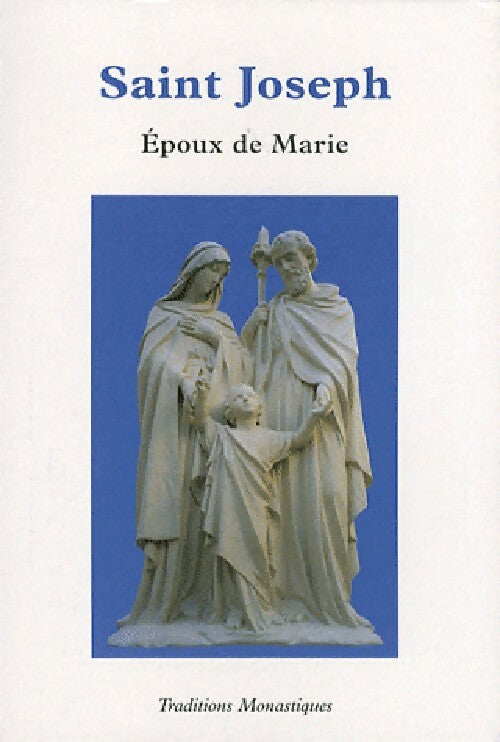 Saint Joseph, époux de Marie - Inconnu - Traditions Monastiques - Livre
