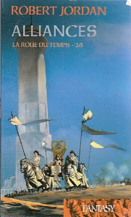 La roue du temps Tome XVI : Alliances - Robert Jordan - Fantasy - Livre