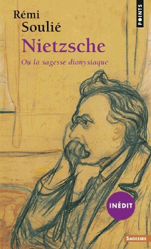 Nietzsche ou la sagesse dionysiaque - Rémi Soulié - Points Sagesses - Livre