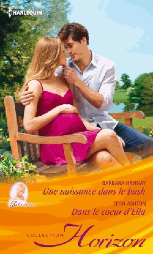 Une naissance dans le bush / Dans le coeur d'Ella - Barbara Hannay ; Leah Ashton - Horizon - Livre
